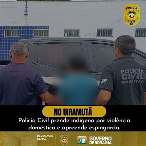 NO UIRAMUTÃ Polícia Civil prende indígena por violência doméstica e