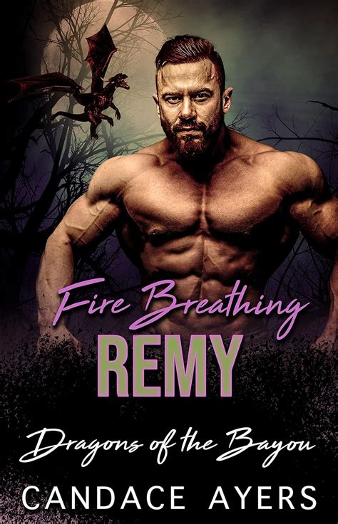 Fire Breathing Remy Dragon Shifter Romance Dragons Of The Bayou Book 4 Kindle Edition By