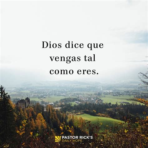 Dios Dice Que Vengas Tal Como Eres Pastor Rick S Daily Hope