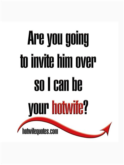 Are You Going To Invite Him Over So I Can Be Your Hotwife T Shirt