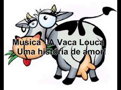 A Vaca Louca Uma Historia De Amor Youtube