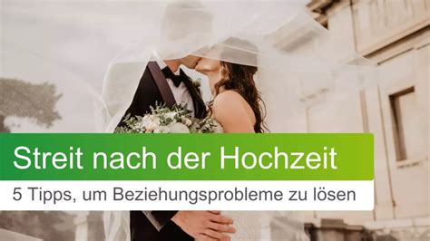 Streit Nach Der Hochzeit 5 Tipps Um Beziehungsprobleme Zu Lösen