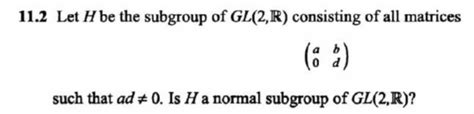 Solved Let H Be The Subgroup Of Gl R Consisting Of Chegg