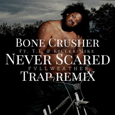 Bone Crusher Ft. T.I. And Killer Mike- Never Scared (Fvllweather Trap ...