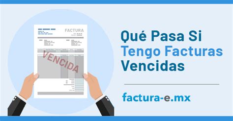 Qué Pasa si Tienes Facturas Vencidas Soluciones