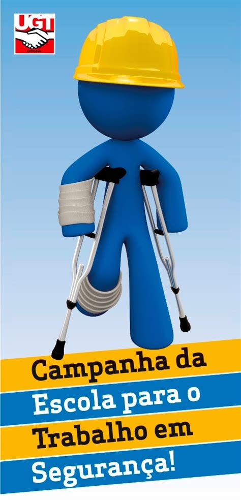 Campanha da Escola para o Trabalho em Segurança Segurança e Saúde no