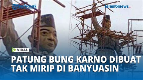 Viral Patung Bung Karno Dibuat Tak Mirip Di Banyuasin Sumsel Wajah