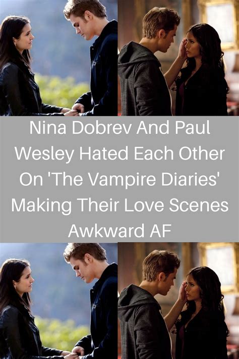 Love Scenes Paul Wesley Nina Dobrev Vampire Diaries Awkward