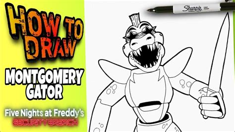 HOW TO DRAW MONTGOMERY GATOR FIVE NIGHT FREDDY S SECURITY BREACH