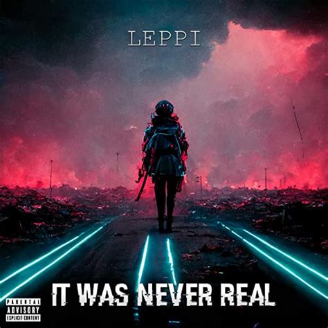 It Was Never Real De Leppi Sur Amazon Music Unlimited