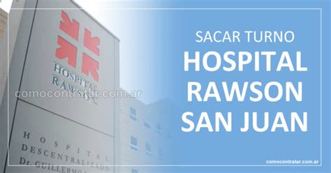 Hospital Rawson San Juan Ir A Sacar Turnos 0800 WhatsApp