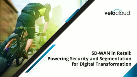 Sd Wan In Retail Powering Security And Segmentation For Digital