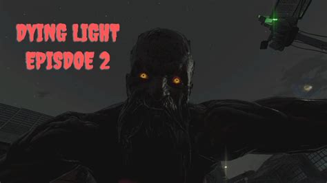 1st Volatile Encounter Dying Light Walkthrough Episode 2 Youtube