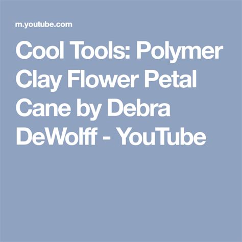 Cool Tools Polymer Clay Flower Petal Cane By Debra Dewolff Youtube