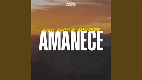 Amanece Intro Junto Al Amanecer Remix YouTube Music