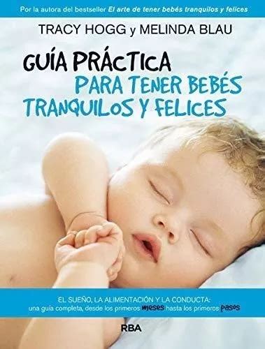 Guía Práctica Para Tener Bebés Tranquilos Y Felices Mercadolibre