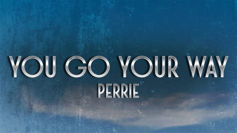 Perrie You Go Your Way Lyrics Youtube