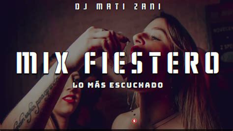 MIX FIESTERO 10 LO MÁS ESCUCHADO DJ MATI ZANI YouTube