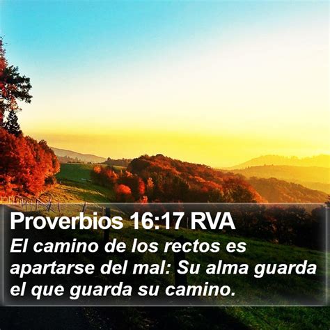 Proverbios 1617 Rva El Camino De Los Rectos Es Apartarse Del Mal Su