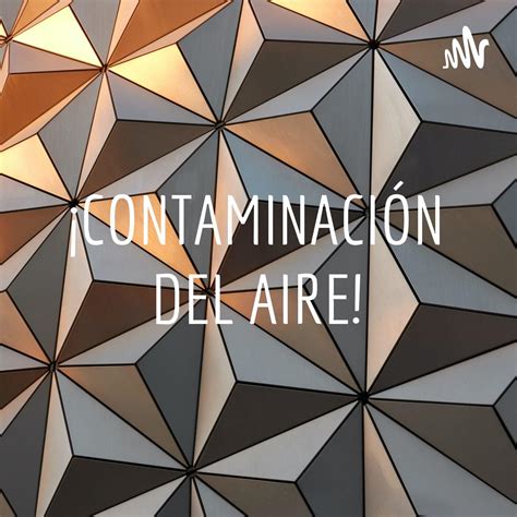 CONTAMINACIÓN DEL AIRE podcast Jordan Flores Listen Notes