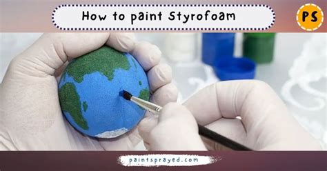 How To Paint Styrofoam Paint Sprayed