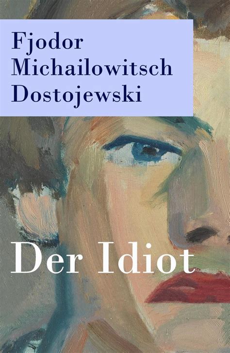 Fjodor Michailowitsch Dostojewski Der Idiot Bei Ebook De