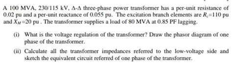 Solved A 100MVA,230/115kV,Δ - Δ three-phase power | Chegg.com