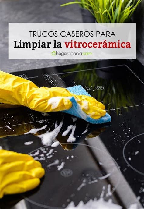 La Mejor Gu A Para Limpiar Una Vitrocer Mica Muy Sucia Trucos De