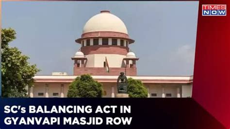 Supreme Court To Hear Gyanvapi Masjid Case On 19th May Legal Experts