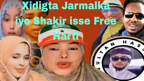 Xidigta Jarmalka Iyo Shakir Isse Free Harti Youtube