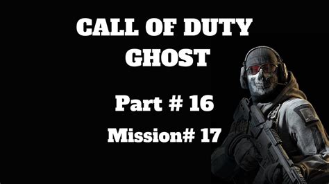 Call Of Duty Ghosts Cod Ghosts Gameplay Walkthrough Part 16