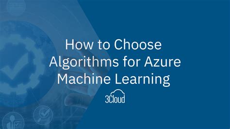 How To Choose Algorithms For Azure Machine Learning 3Cloud