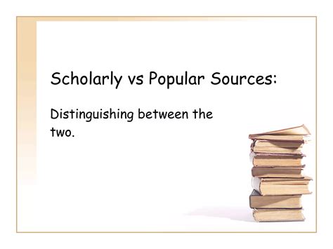 Scholarly Vs Popular Sources PPT