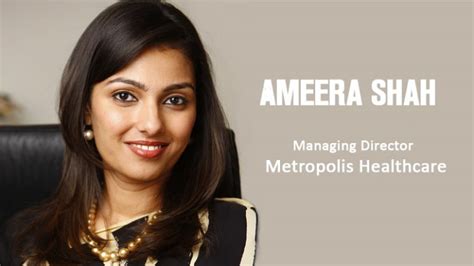 Ameera Shah Metropolis How She Powered The Rise Of Metropolis Healthcare