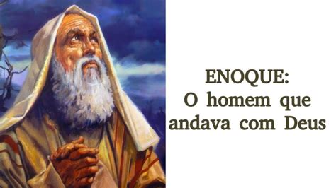 Quem Foi Enoque Na B Blia Enoque Andou Deus Mesmo