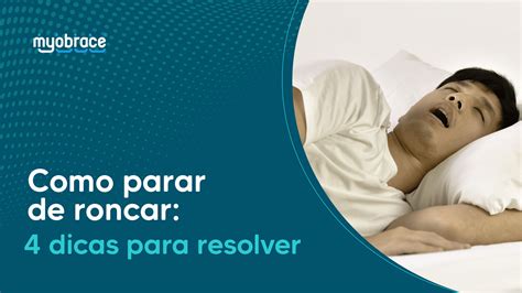 Como Parar De Roncar 4 Dicas Para Resolver