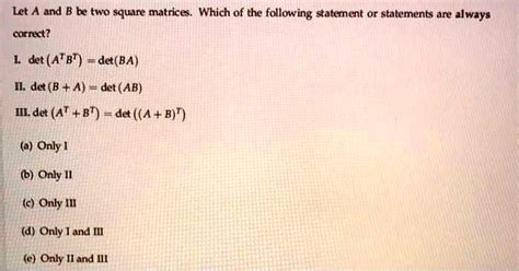 Solved Let A And B Be Two Square Matrices Which Of The Following