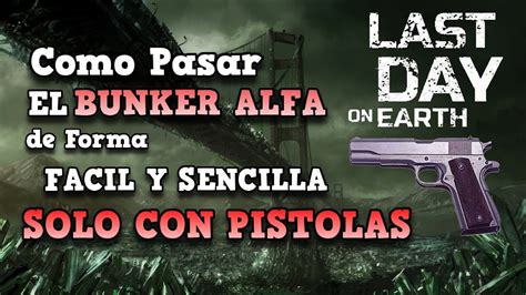 Como Pasar El Bunker Alfa Solo Con Pistolas Primer Piso Last Day On