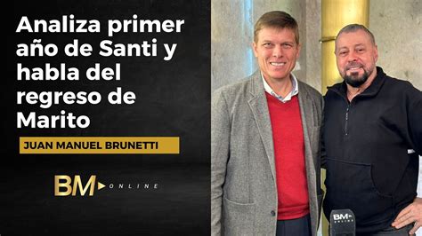 BM Online Juan Manuel Brunetti analiza primer año de Santi y habla