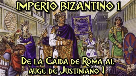 IMPERIO BIZANTINO De la caída de Roma al auge de Justiniano I