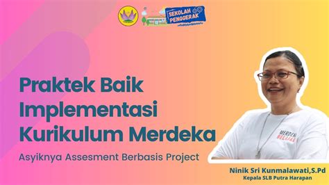 Praktek Baik Implementasi Kurikulum Merdeka Asyiknya Asesment Berbasis