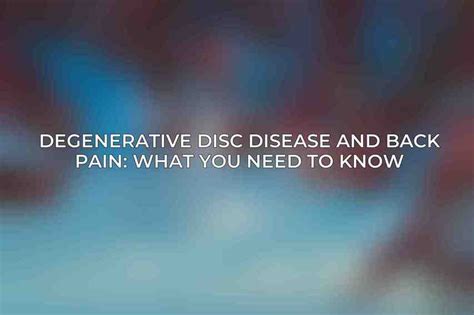 Degenerative Disc Disease and Back Pain: What You Need ⚠️ to Know - ACCIYO