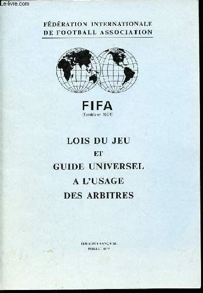 Lois Du Jeu Et Guide Universel A L Usage Des Arbitres Fifa Fondee En