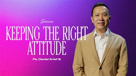 Ibadah Online 7 Juli 2024 Keeping The Right Attitude Ps Daniel