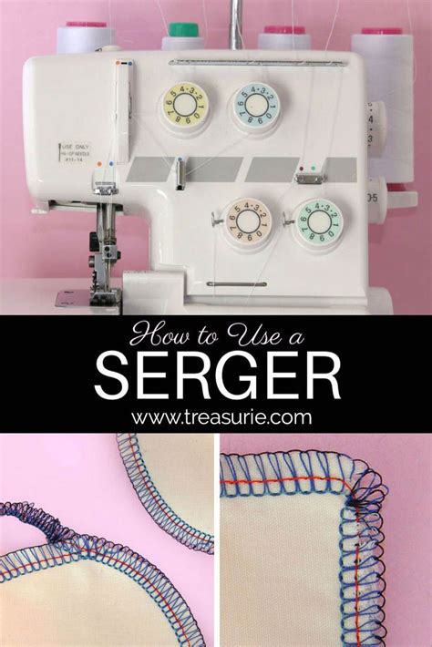 How To Use A Serger {overlocker} Easy Guide For Beginners Treasurie Overlocker Projects