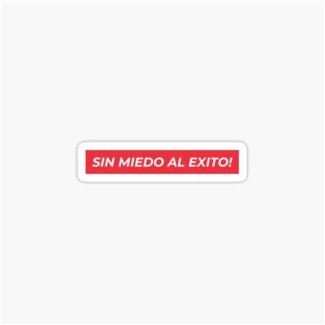 Sin Miedo Al Exito Sticker For Sale By Sgadesigns Redbubble