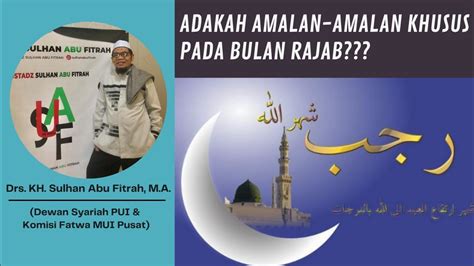 ADAKAH AMALAN AMALAN KHUSUS PADA BULAN RAJAB USAFMenjawab YouTube