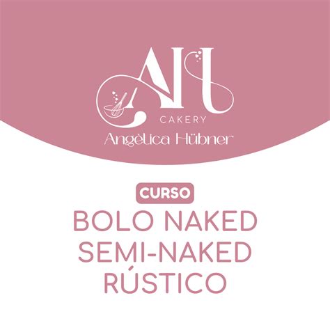 Bolo Naked Semi Naked E R Stico Maria Angelica H De Abreu Hotmart