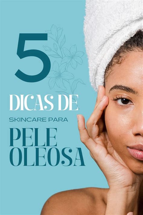 Dicas De Skincare Para Pele Oleosa Pele Dicas Pele Oleosa