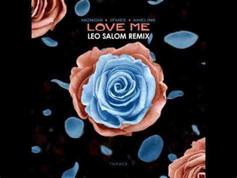 Monoir Jfmee Feat Ameline Love Me Leo Salom Remix Youtube